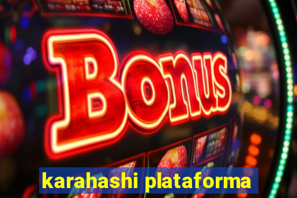 karahashi plataforma