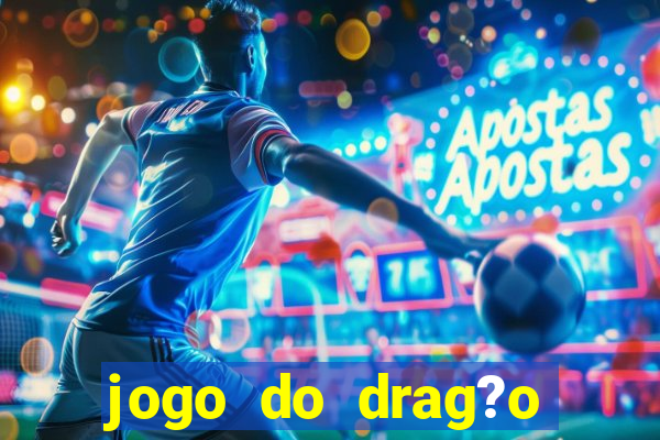 jogo do drag?o ganhar dinheiro