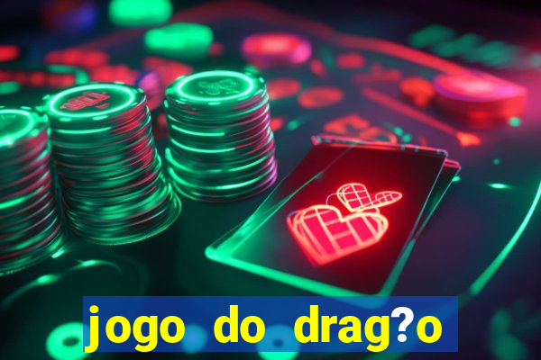 jogo do drag?o ganhar dinheiro