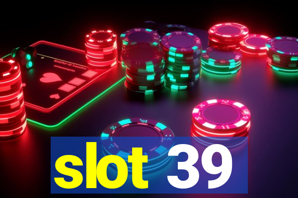 slot 39