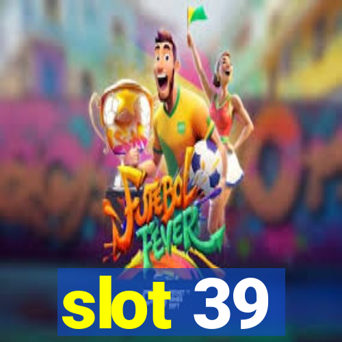 slot 39