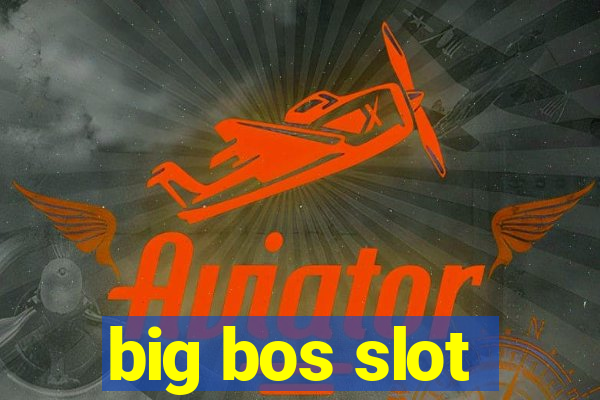 big bos slot