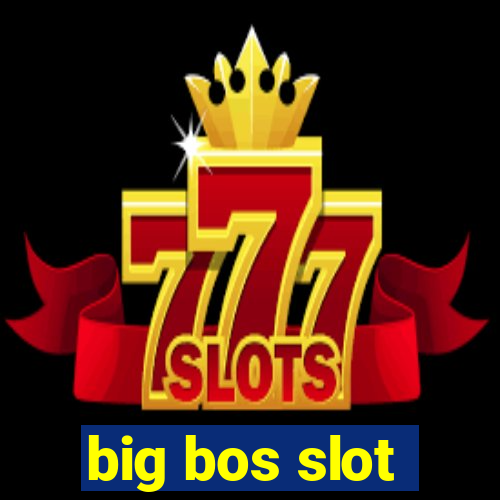 big bos slot