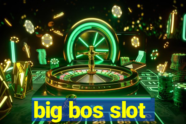 big bos slot