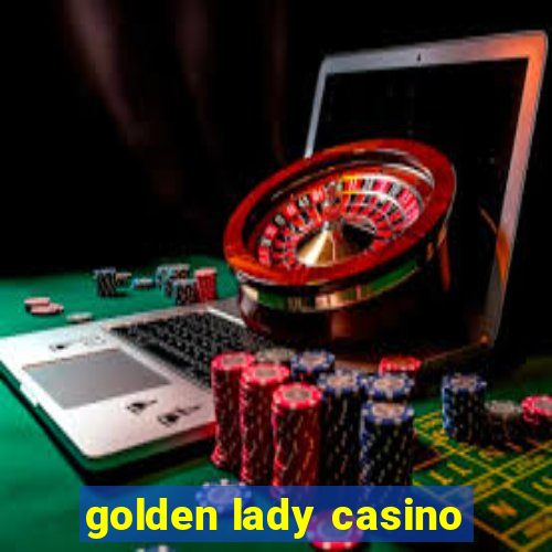 golden lady casino