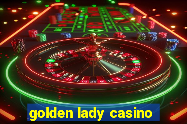 golden lady casino