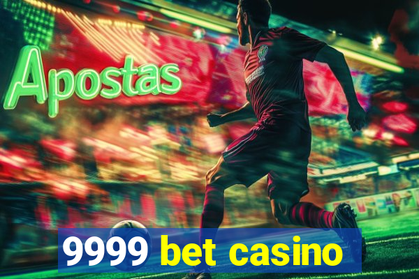 9999 bet casino