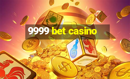 9999 bet casino