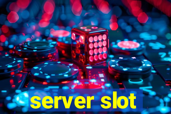 server slot