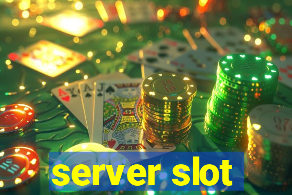 server slot