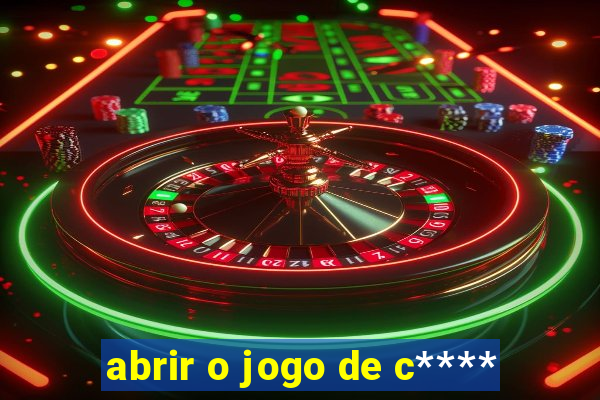 abrir o jogo de c****