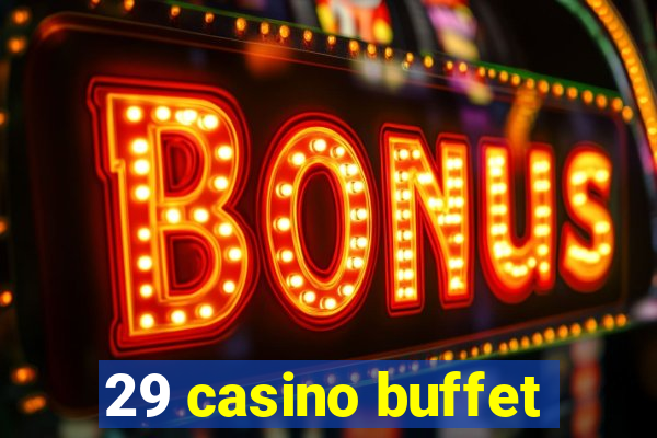 29 casino buffet