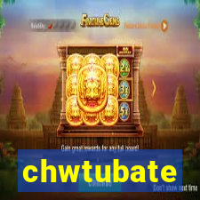 chwtubate