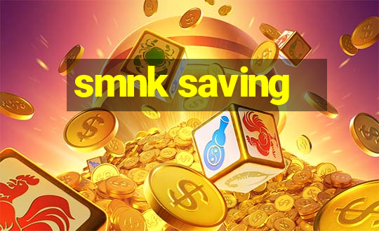 smnk saving