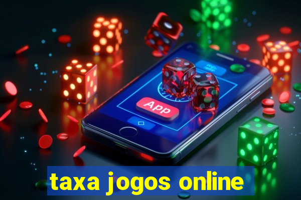 taxa jogos online