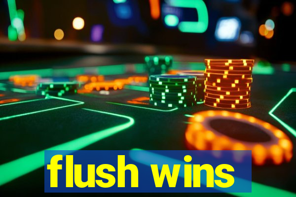 flush wins