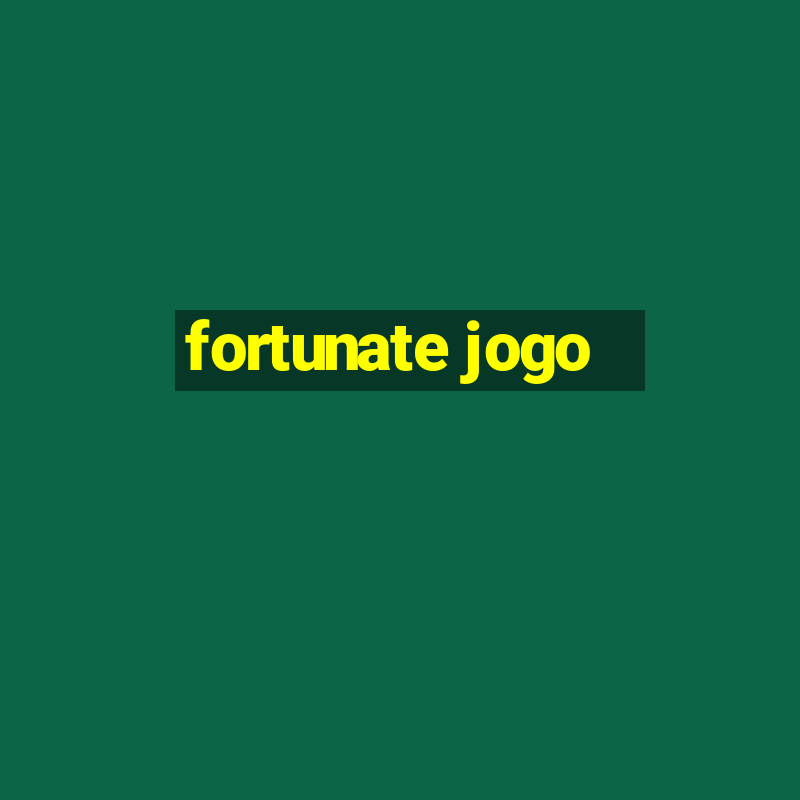 fortunate jogo