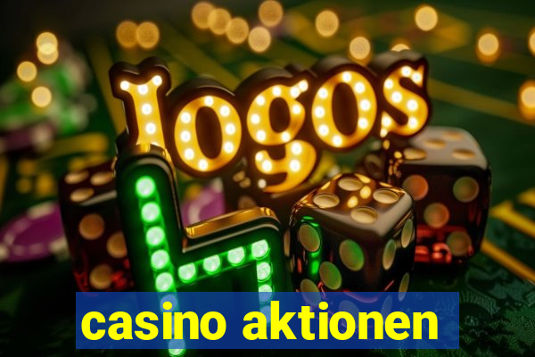 casino aktionen