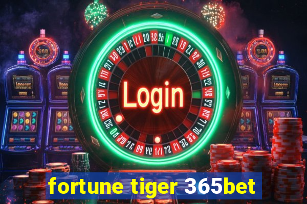 fortune tiger 365bet