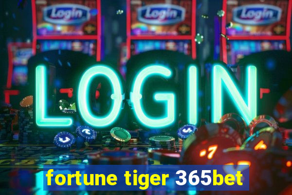 fortune tiger 365bet