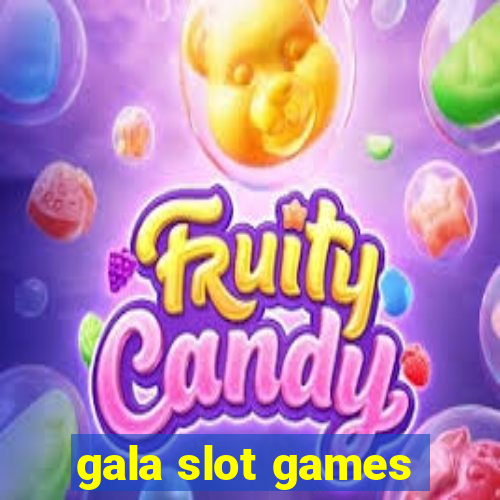 gala slot games