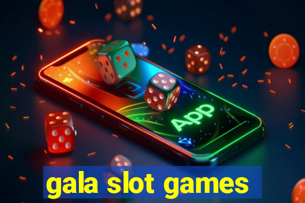 gala slot games