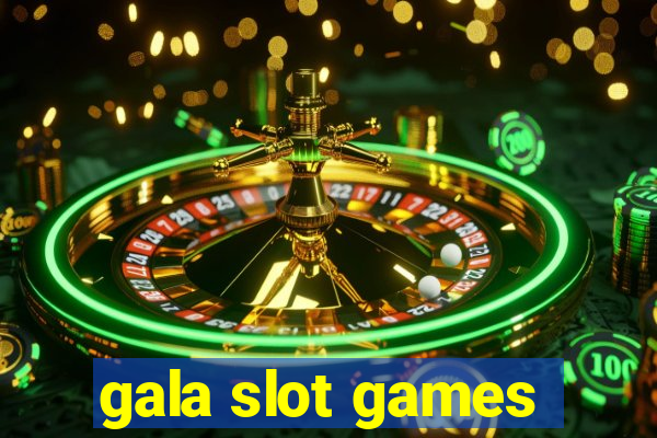 gala slot games