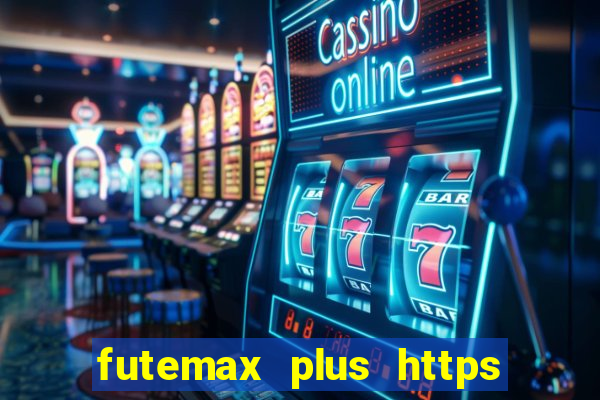 futemax plus https futemax plus