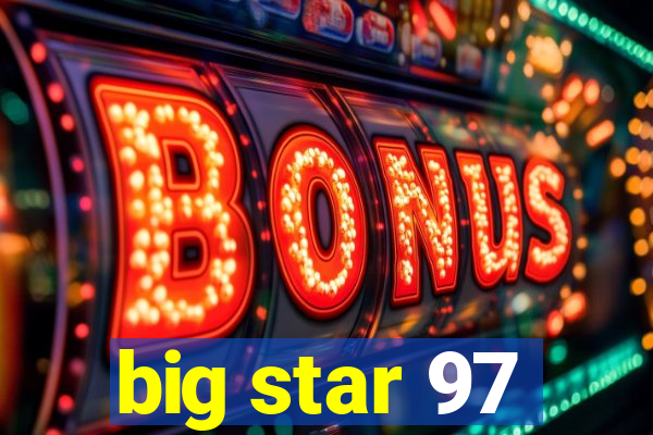 big star 97