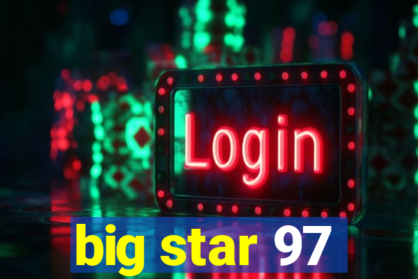 big star 97