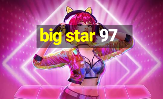 big star 97