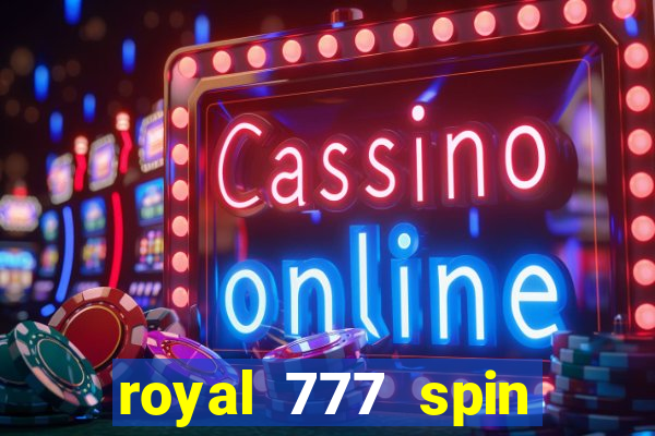 royal 777 spin slot game