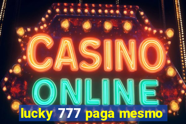 lucky 777 paga mesmo