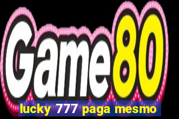 lucky 777 paga mesmo