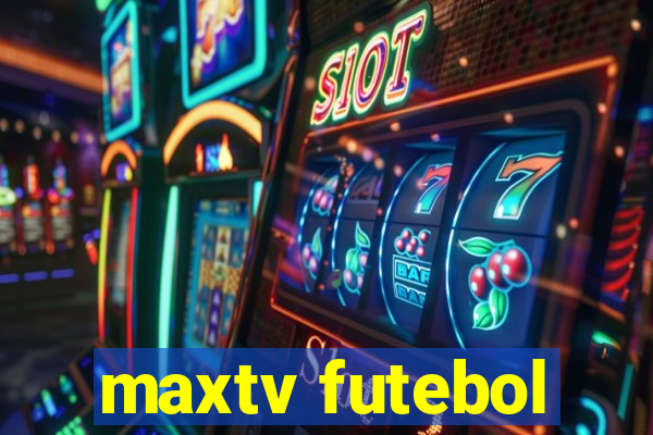 maxtv futebol