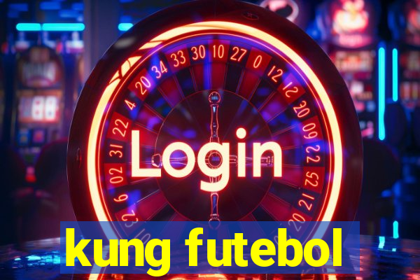 kung futebol