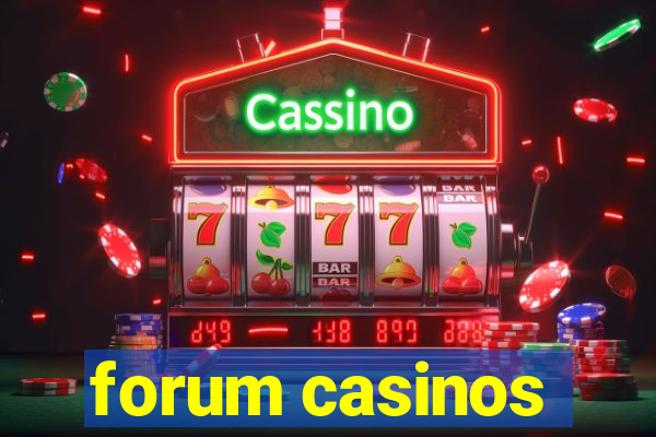 forum casinos