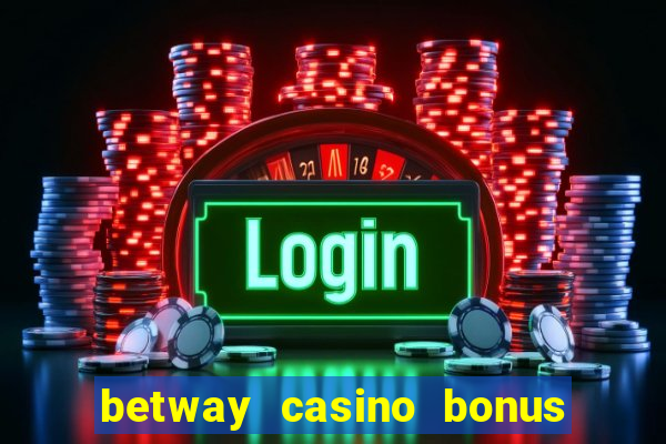 betway casino bonus terms and conditions