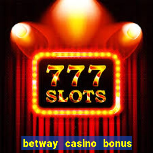 betway casino bonus terms and conditions