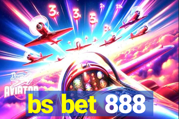 bs bet 888