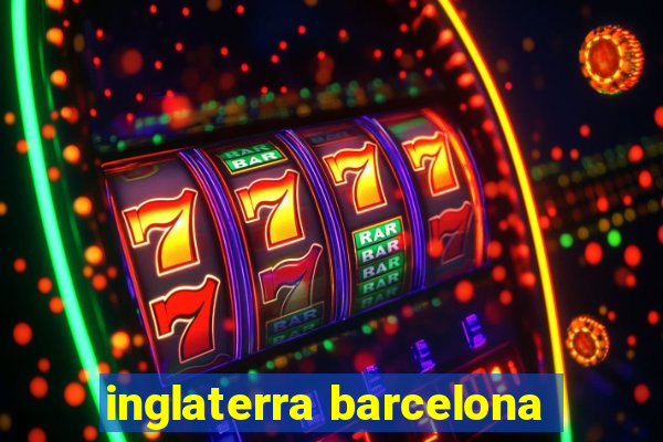 inglaterra barcelona