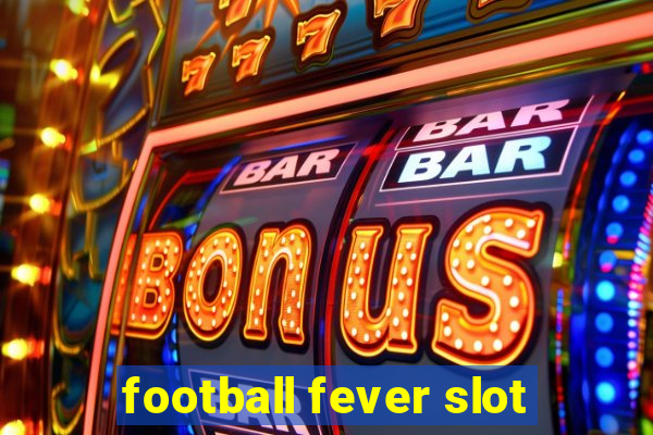 football fever slot