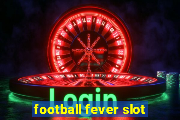 football fever slot