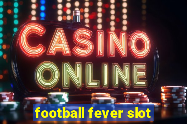 football fever slot