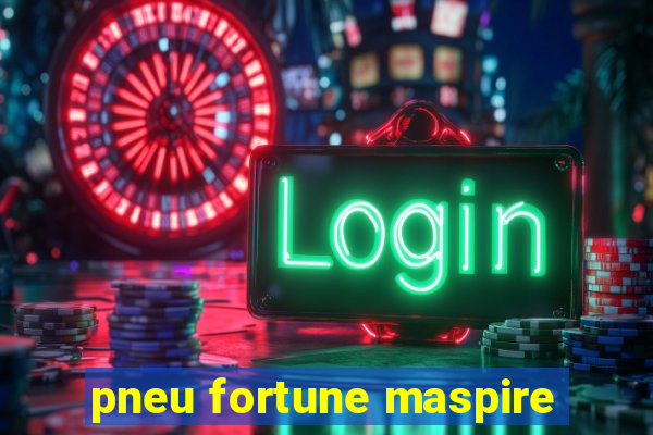 pneu fortune maspire