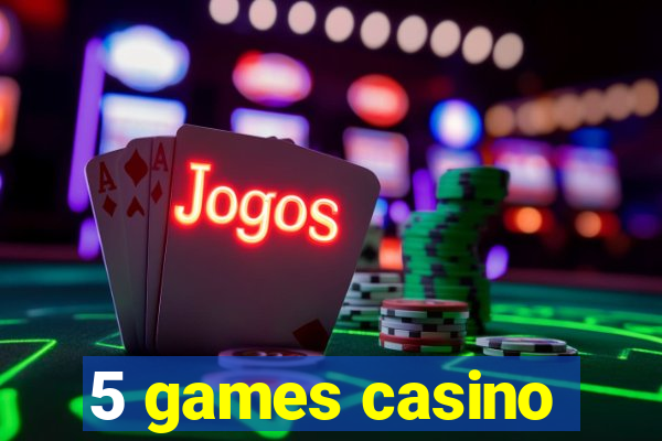 5 games casino