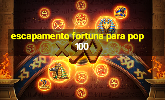 escapamento fortuna para pop 100