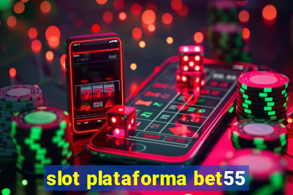 slot plataforma bet55