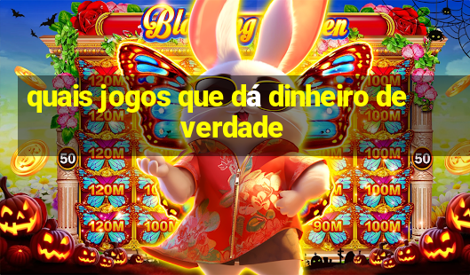 quais jogos que dá dinheiro de verdade