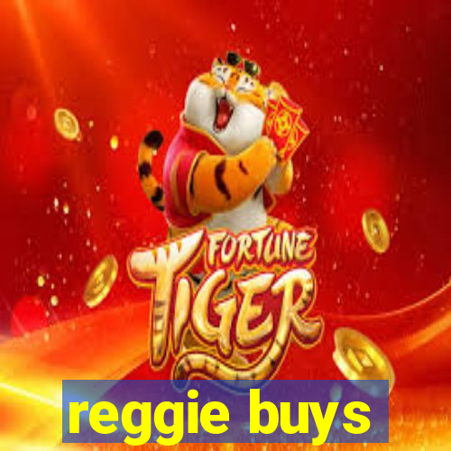 reggie buys